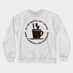 MORE ESPRESSO LESS DESPRESSO Crewneck Sweatshirt